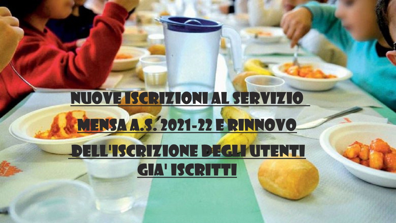 Servizio mensa scolastica a.s. 2021/22. Nuove iscrizioni e rinnovi